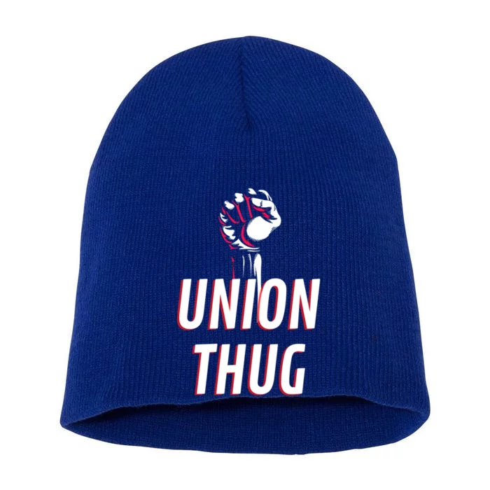 Union Thug Labor Day Union Worker Meaningful Gift Short Acrylic Beanie