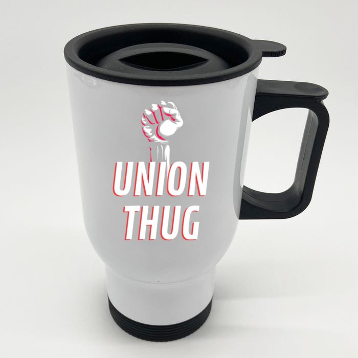 Union Thug Labor Day Union Worker Meaningful Gift Front & Back Stainless Steel Travel Mug