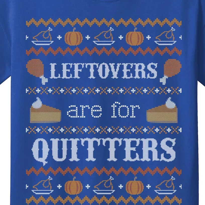 Ugly Thanksgiving Leftovers For Quitters Gift Kids T-Shirt