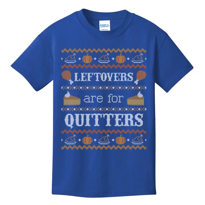 Ugly Thanksgiving Leftovers For Quitters Gift Kids T-Shirt