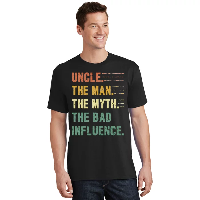 Uncle The Man The Myth The Bad Influence Funny Uncle T-Shirt