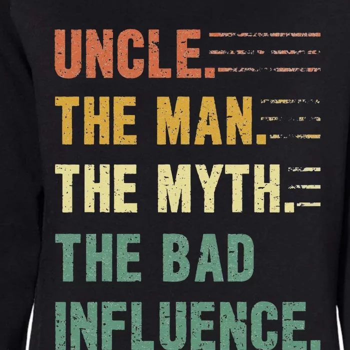 Uncle The Man The Myth The Bad Influence Funny Uncle Womens California Wash Sweatshirt