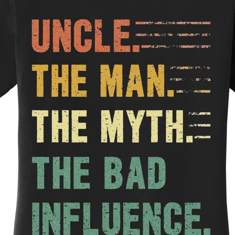 Uncle The Man The Myth The Bad Influence Funny Uncle Women's T-Shirt