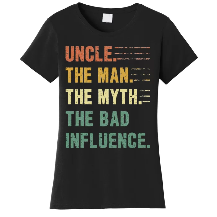 Uncle The Man The Myth The Bad Influence Funny Uncle Women's T-Shirt