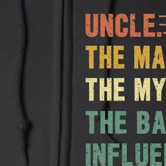 Uncle The Man The Myth The Bad Influence Funny Uncle Full Zip Hoodie