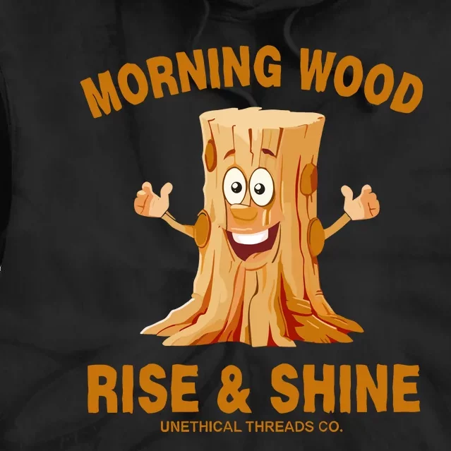 Unethical Threads Morning Wood Rise And Shine Tie Dye Hoodie