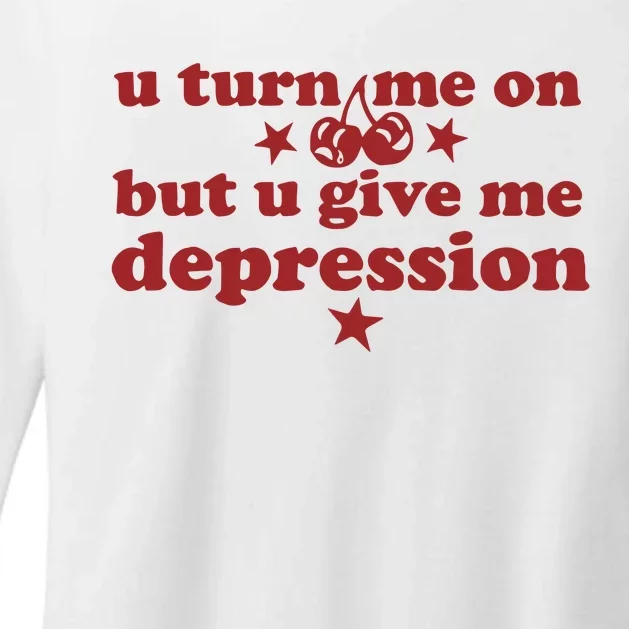 U Turn Me On But U Give Me Depression Womens CVC Long Sleeve Shirt