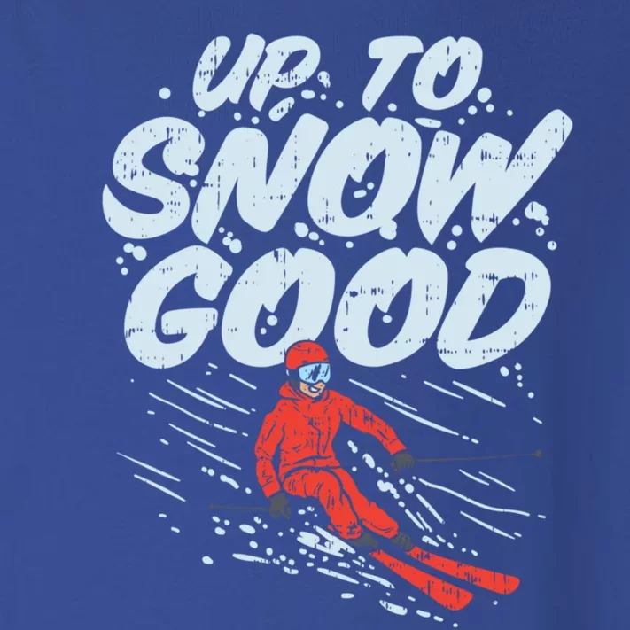 Up To Snow Good Funny Ski Gift Skiing Funny Gift Skiing Gift Toddler Long Sleeve Shirt