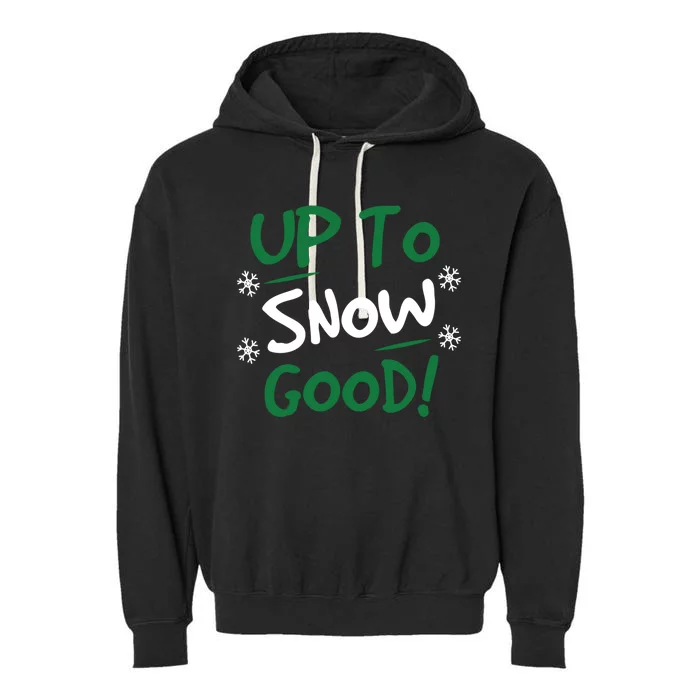 Up To Snow Good Funny Christmas Gift Garment-Dyed Fleece Hoodie