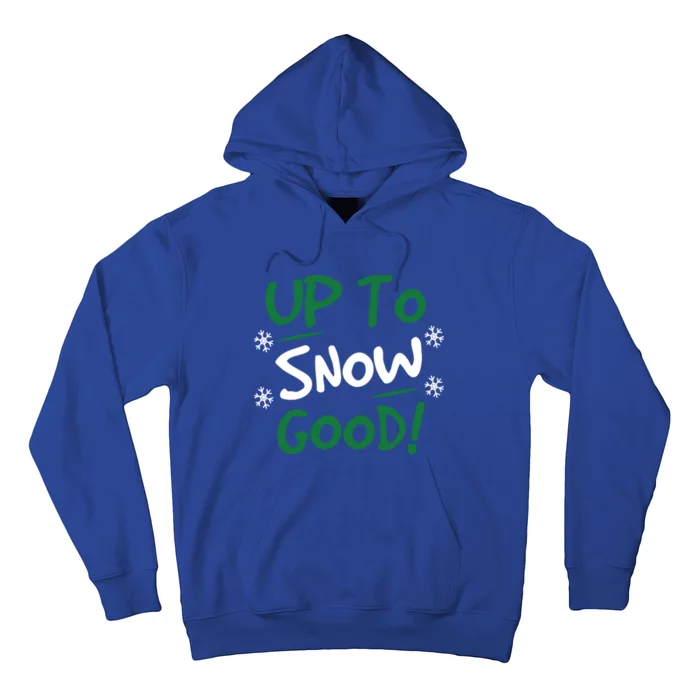 Up To Snow Good Funny Christmas Gift Hoodie