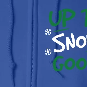 Up To Snow Good Funny Christmas Gift Full Zip Hoodie