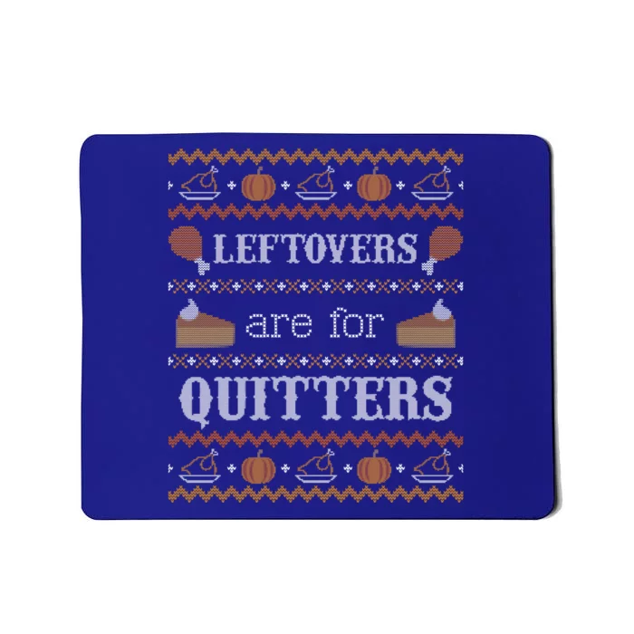 Ugly Thanksgiving Sweater Leftovers For Quitters Cool Gift Cool Gift Mousepad