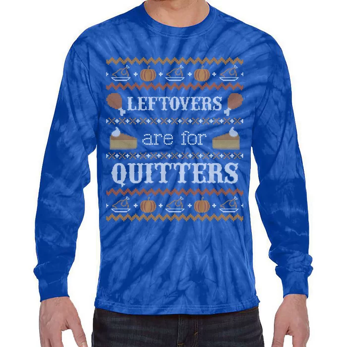 Ugly Thanksgiving Sweater Leftovers For Quitters Cool Gift Cool Gift Tie-Dye Long Sleeve Shirt