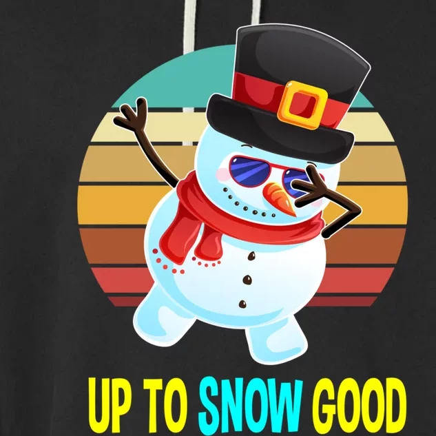 Up To Snow Good Snow Christmas Funny Gift Gift Garment-Dyed Fleece Hoodie