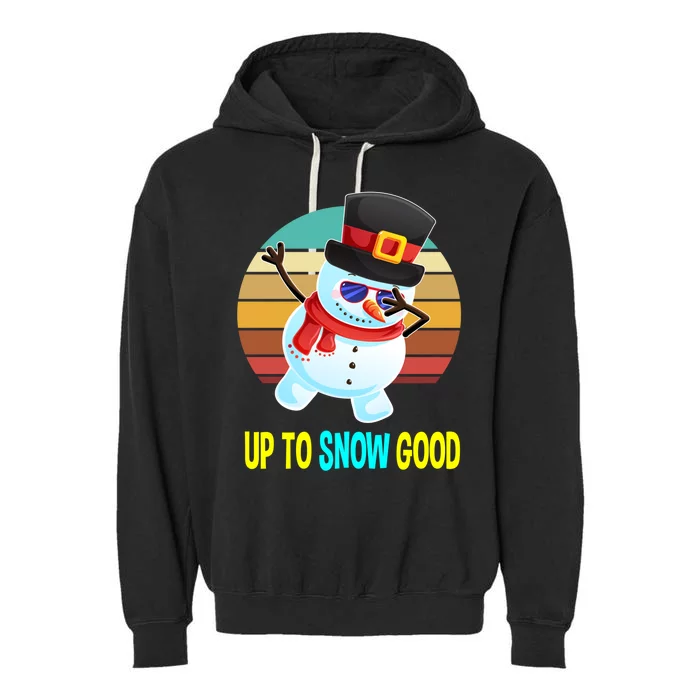 Up To Snow Good Snow Christmas Funny Gift Gift Garment-Dyed Fleece Hoodie