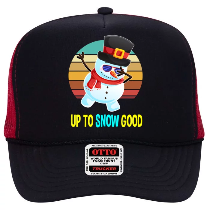 Up To Snow Good Snow Christmas Funny Gift Gift High Crown Mesh Trucker Hat