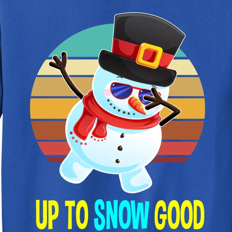 Up To Snow Good Snow Christmas Funny Gift Gift Sweatshirt