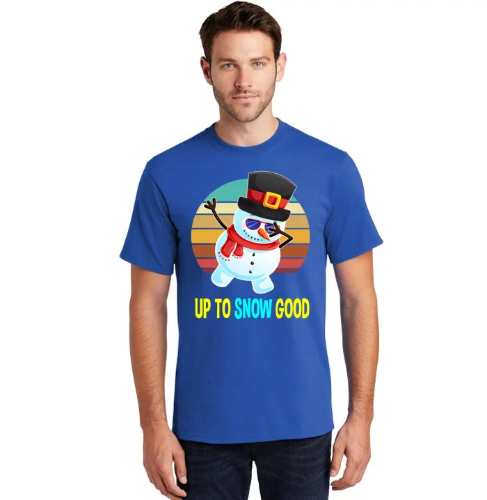 Up To Snow Good Snow Christmas Funny Gift Gift Tall T-Shirt