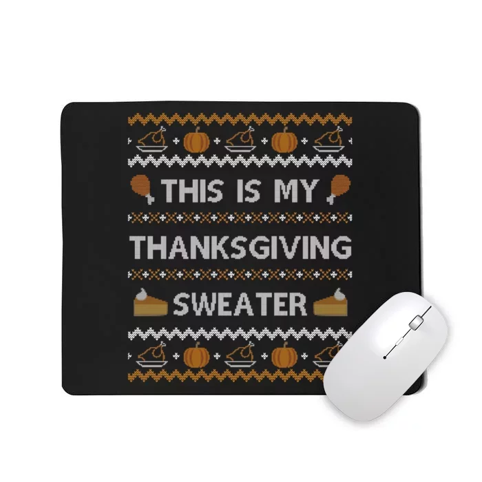 Ugly Thanksgiving Sweater Funny This is my Sweatshirt Mousepad