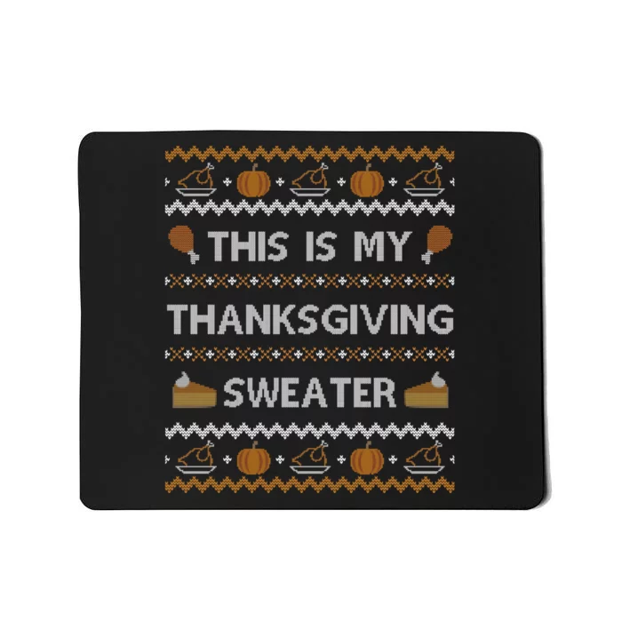 Ugly Thanksgiving Sweater Funny This is my Sweatshirt Mousepad