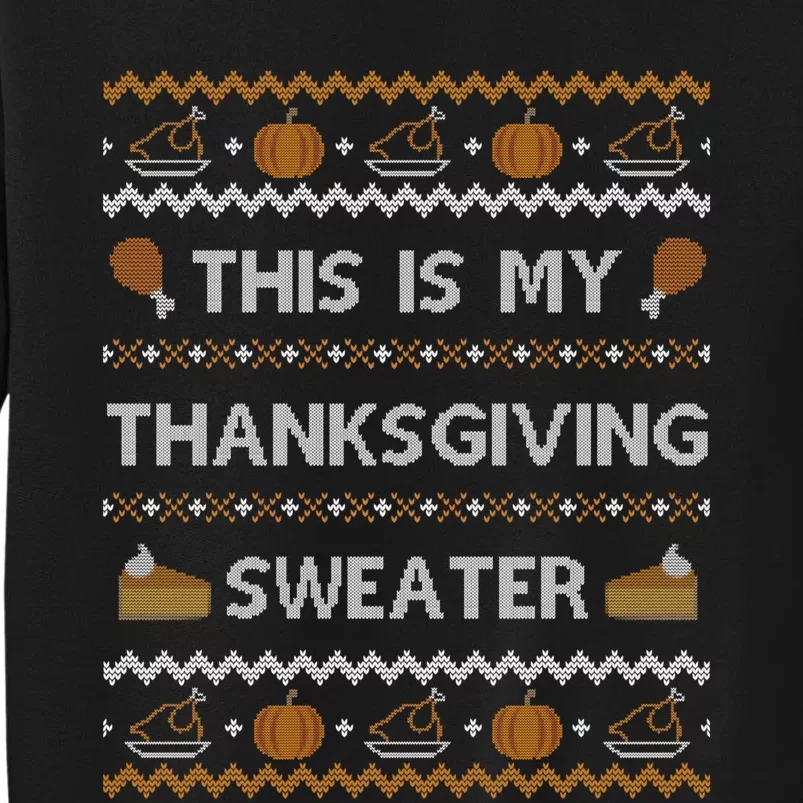 Ugly Thanksgiving Sweater Funny This is my Sweatshirt Tall Sweatshirt