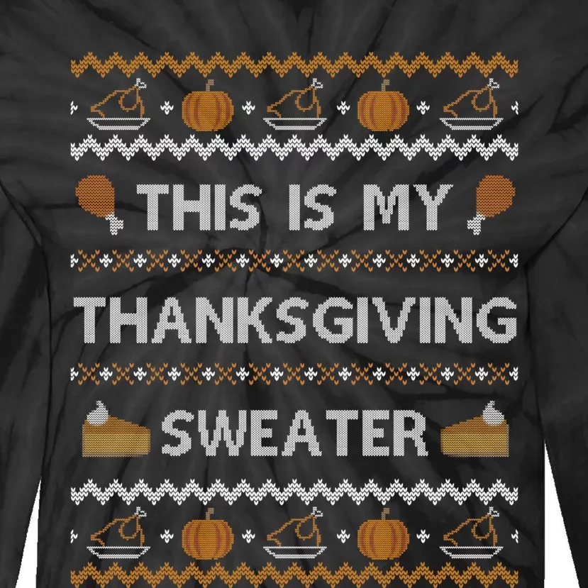 Ugly Thanksgiving Sweater Funny This is my Sweatshirt Tie-Dye Long Sleeve Shirt