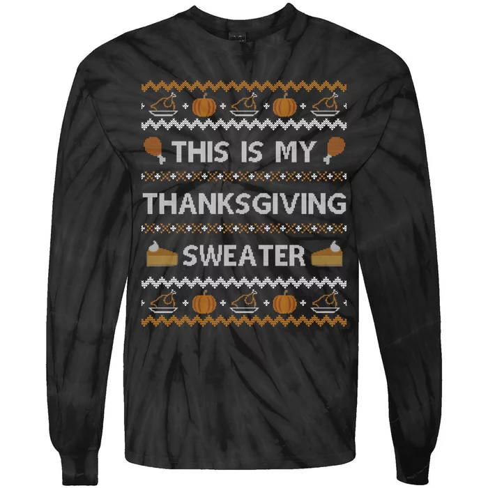 Ugly Thanksgiving Sweater Funny This is my Sweatshirt Tie-Dye Long Sleeve Shirt