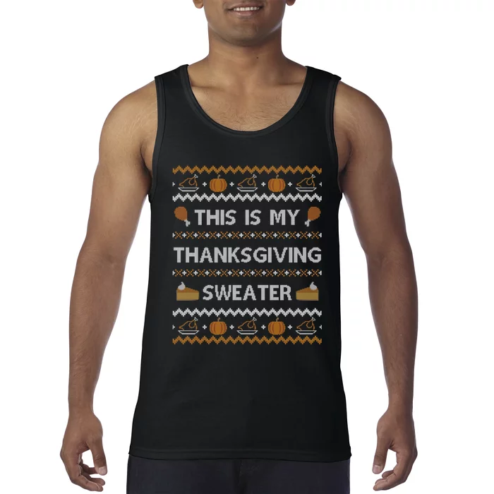 Ugly Thanksgiving Sweater Funny This is my Sweatshirt Tank Top