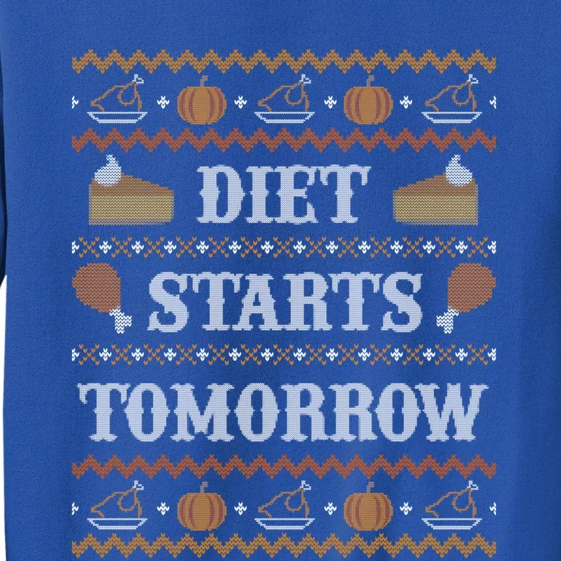 Ugly Thanksgiving Sweater Funny Diet Tomorrow Cool Gift Cool Gift Tall Sweatshirt