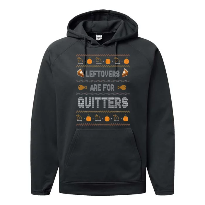 Ugly Thanksgiving Sweater Leftovers are for Quitters Gift Performance Fleece Hoodie