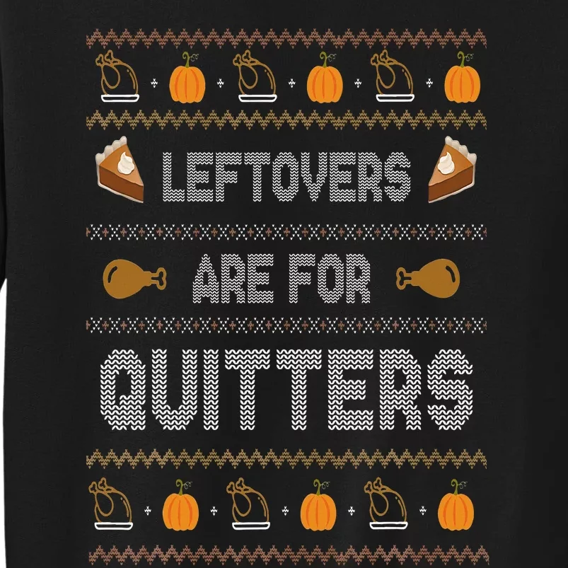 Ugly Thanksgiving Sweater Leftovers are for Quitters Gift Sweatshirt