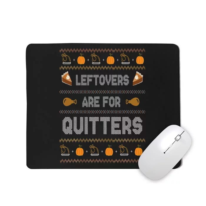 Ugly Thanksgiving Sweater Leftovers are for Quitters Gift Mousepad