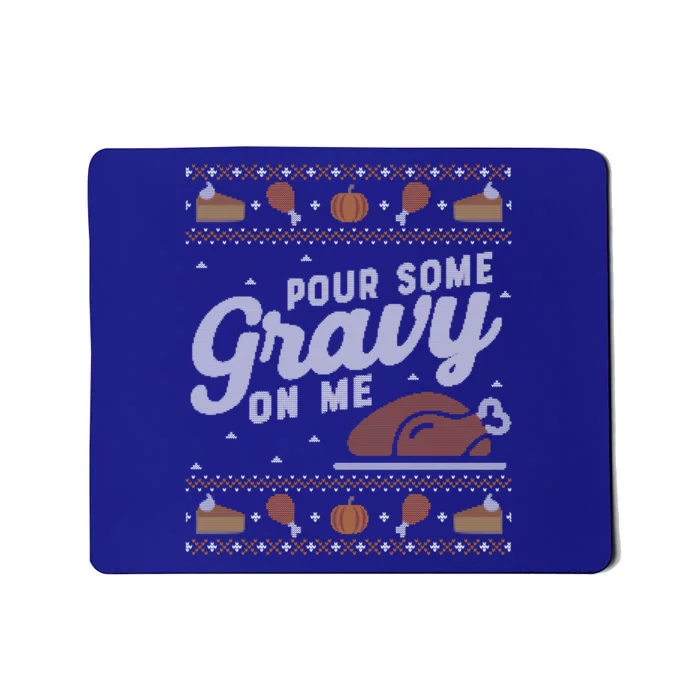 Ugly Thanksgiving Sweater Funny Pour Gravy On Me Gift Mousepad