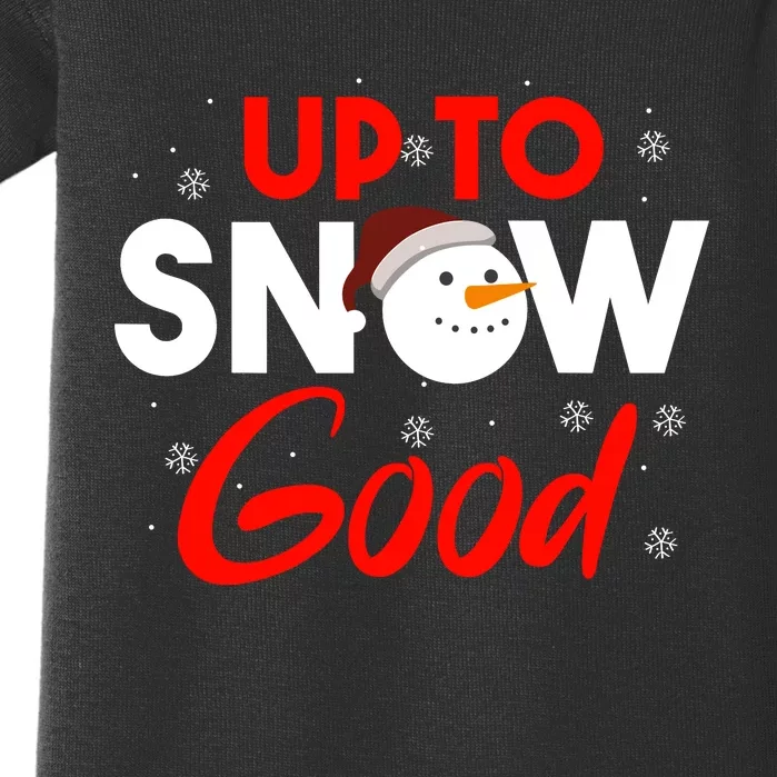 Up To Snow Good Snowman Christmas Funny Gift Baby Bodysuit