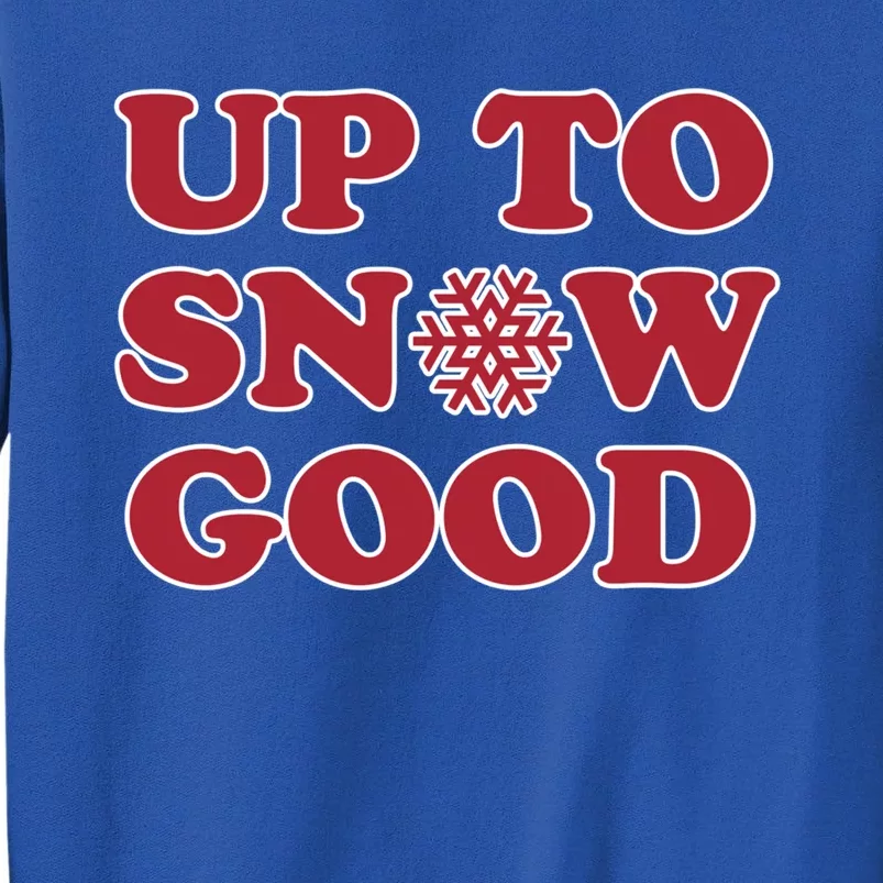 Up To Snow Good Christmas Great Gift Sweatshirt