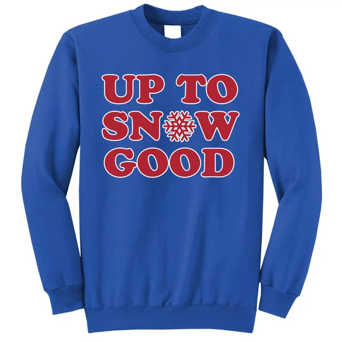 Up To Snow Good Christmas Great Gift Sweatshirt