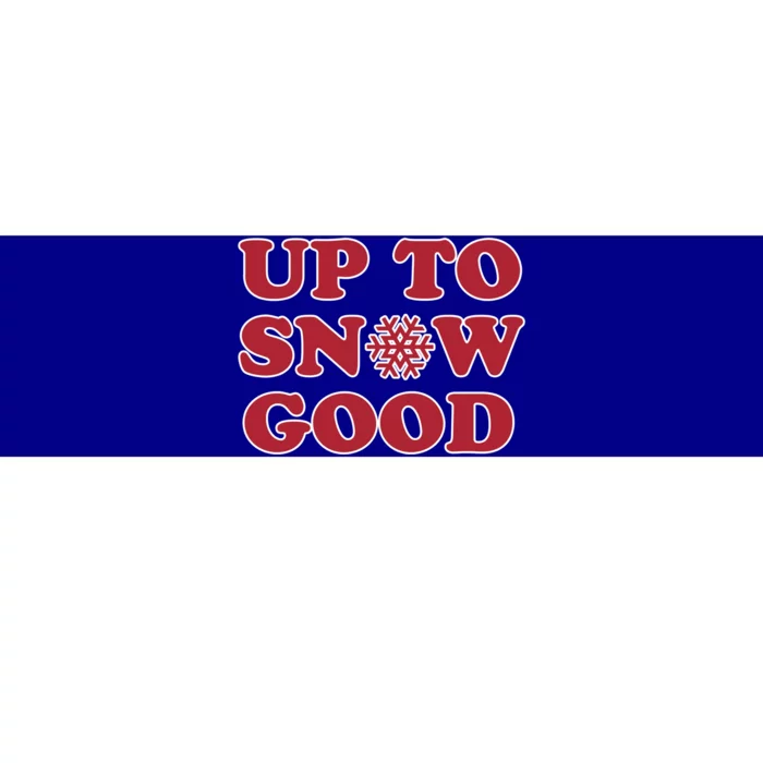 Up To Snow Good Christmas Great Gift Bumper Sticker