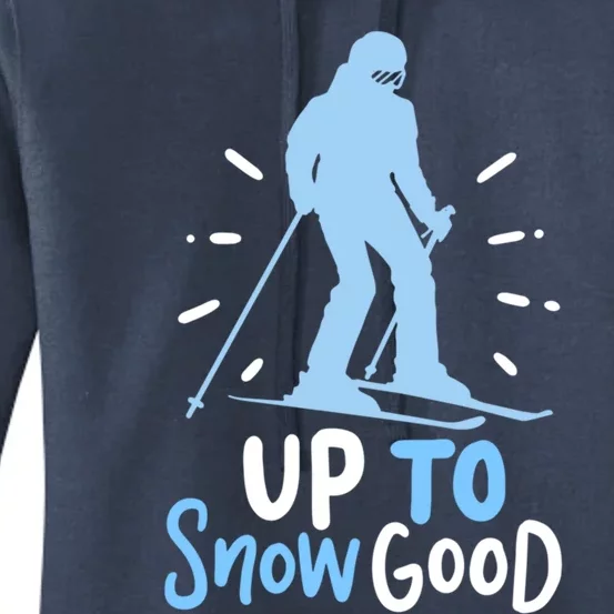 Up To Snow Good For Funny Ski Cool Gift Women's Pullover Hoodie