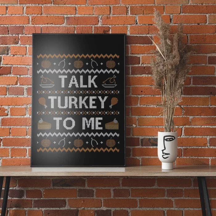 Ugly Thanksgiving Sweater Funny Talk Turkey To Me Poster