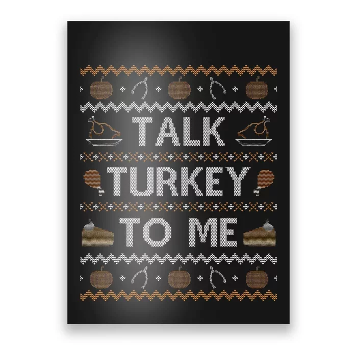 Ugly Thanksgiving Sweater Funny Talk Turkey To Me Poster