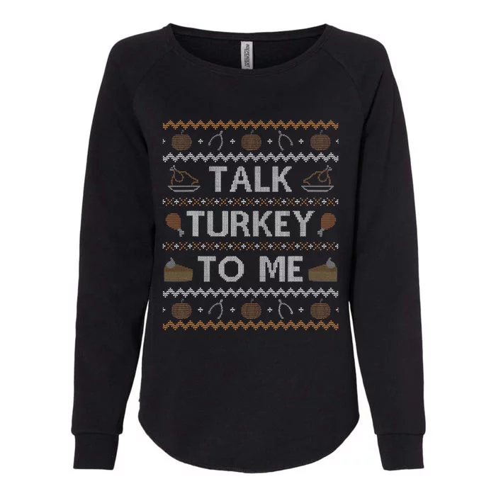 Ugly Thanksgiving Sweater Funny Talk Turkey To Me Womens California Wash Sweatshirt