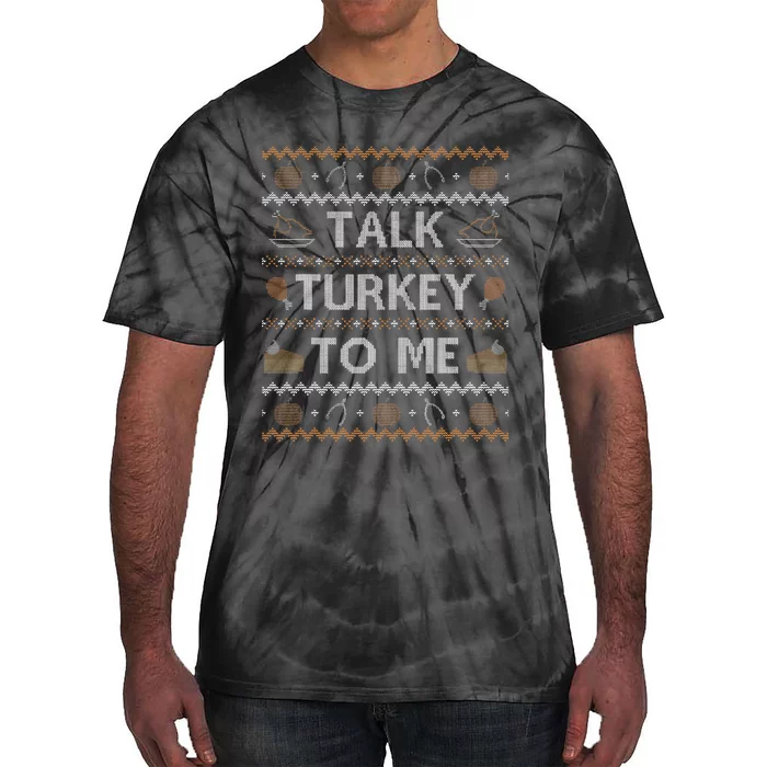 Ugly Thanksgiving Sweater Funny Talk Turkey To Me Tie-Dye T-Shirt