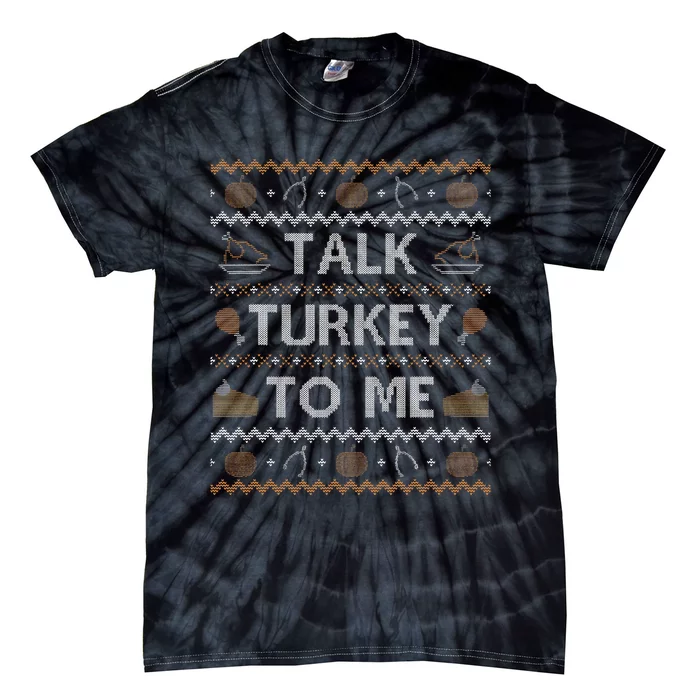 Ugly Thanksgiving Sweater Funny Talk Turkey To Me Tie-Dye T-Shirt