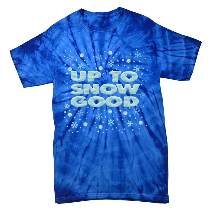 Up To Snow Good Funny Christmas Snowflake Design Gift Tie-Dye T-Shirt