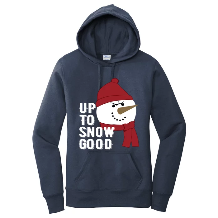 Up To Snow Good Funny Winter Snow Meaningful Gift Women's Pullover Hoodie