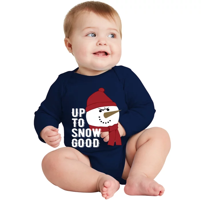 Up To Snow Good Funny Winter Snow Meaningful Gift Baby Long Sleeve Bodysuit