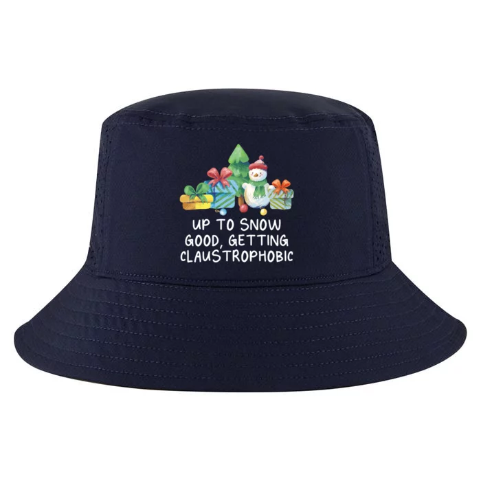 Up To Snow Good Getting Claustrophobic Christmas Joke Xmas Great Gift Cool Comfort Performance Bucket Hat