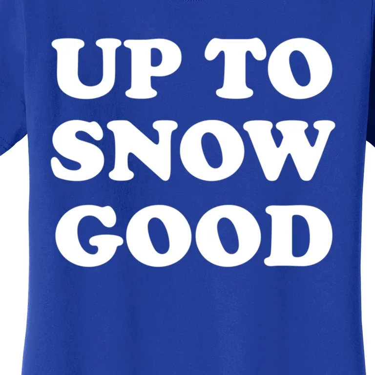 Up To Snow Good Retro Winter Slogan Gift Women's T-Shirt