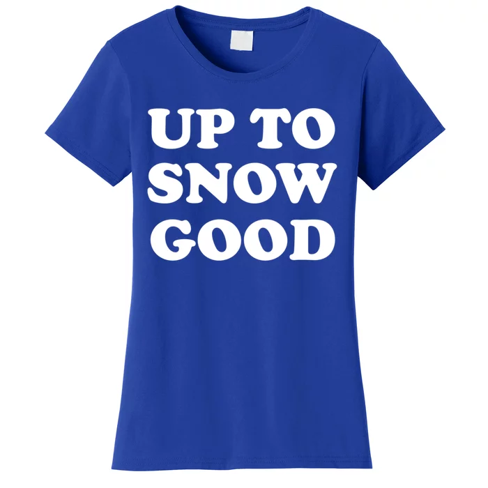 Up To Snow Good Retro Winter Slogan Gift Women's T-Shirt