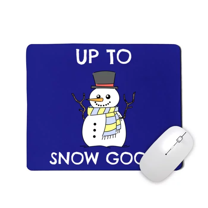 Up To Snow Good Gift Snow Christmas Gift Mousepad